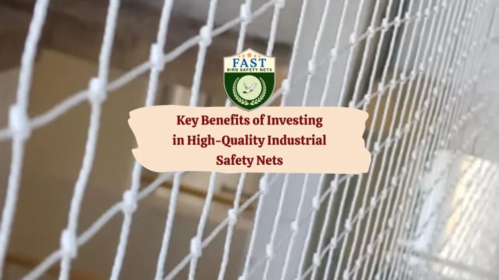 Key Benefits of Investing in High-Quality Industrial Safety Nets