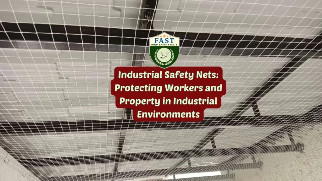 Industrial Safety Nets: Protecting Workers and Property in Industrial Environments