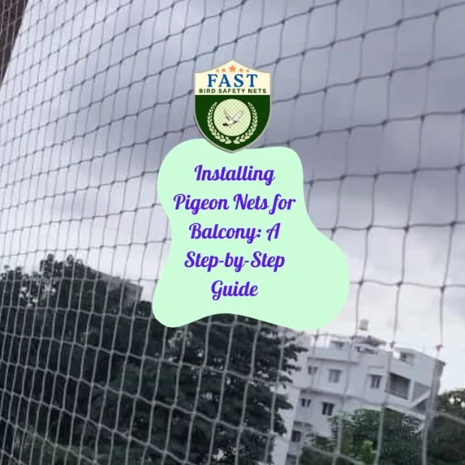 Installing Pigeon Nets for Balcony: A Step-by-Step Guide