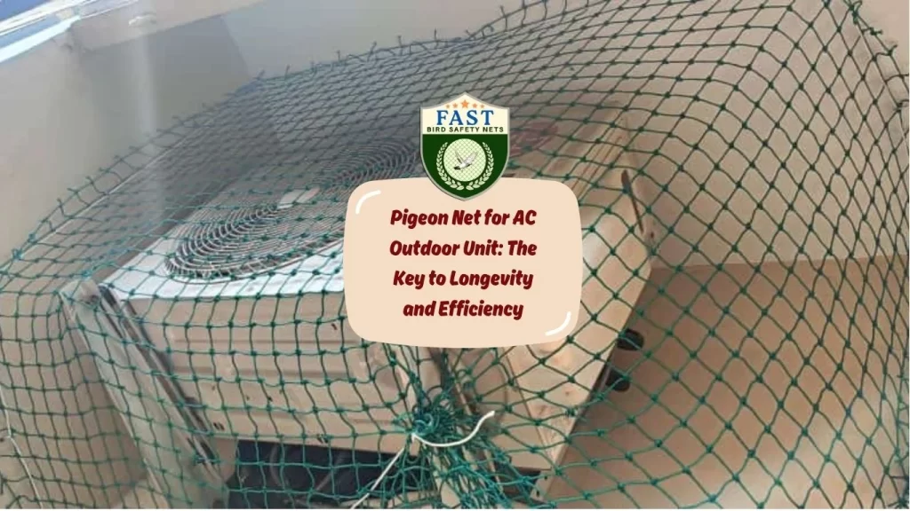 Pigeon Net for AC Outdoor Unit: The Key to Longevity and Efficiency