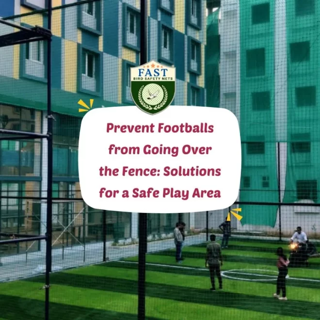 Prevent Footballs from Going Over the Fence: Solutions for a Safe Play Area
