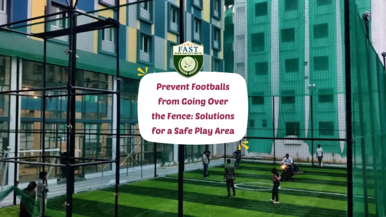 Prevent Footballs from Going Over the Fence: Solutions for a Safe Play Area