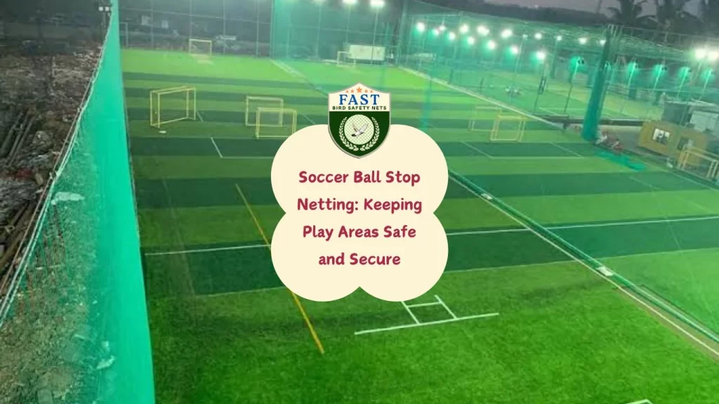 Soccer Ball Stop Netting: Keeping Play Areas Safe and Secure