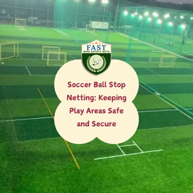 Soccer Ball Stop Netting: Keeping Play Areas Safe and Secure