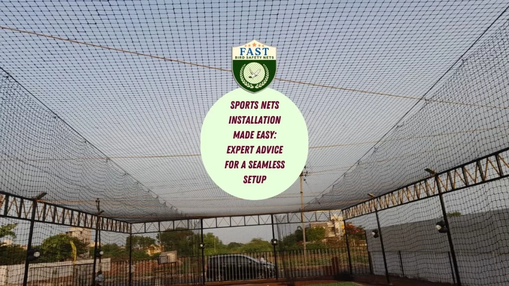 Sports Nets Installation Made Easy: Expert Advice for a Seamless Setup