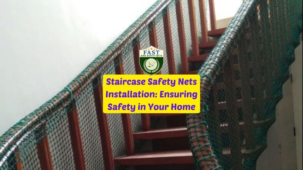 Staircase Safety Nets Installation: Ensuring Safety in Your Home