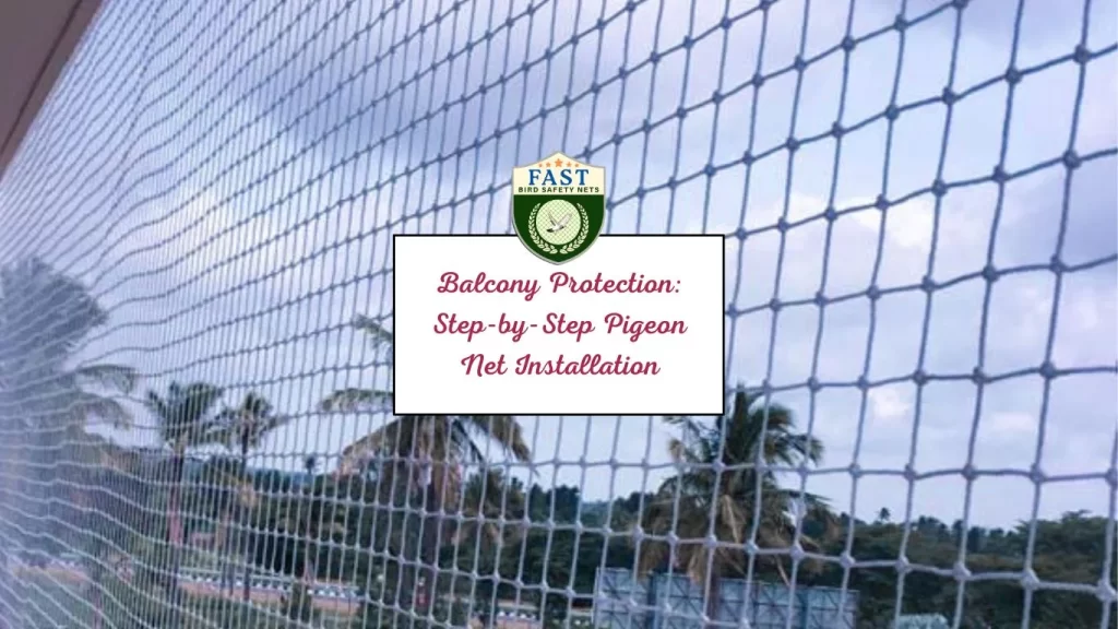 Balcony Protection: Step-by-Step Pigeon Net Installation