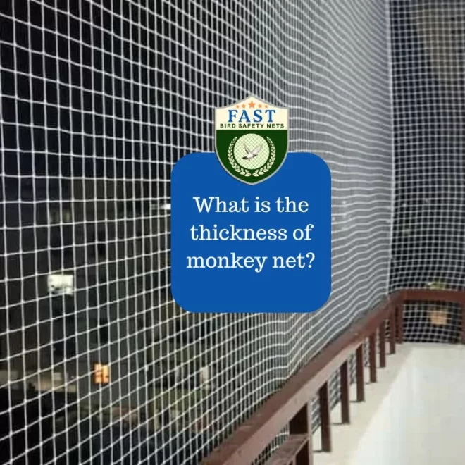 What is the thickness of monkey net?