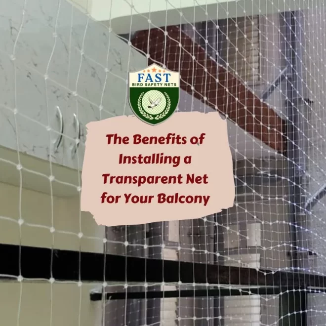 The Benefits of Installing a Transparent Net for Your Balcony