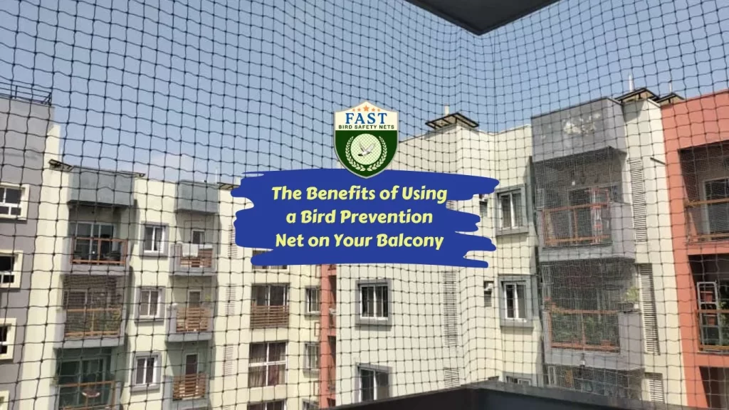 The Benefits of Using a Bird Prevention Net on Your Balcony