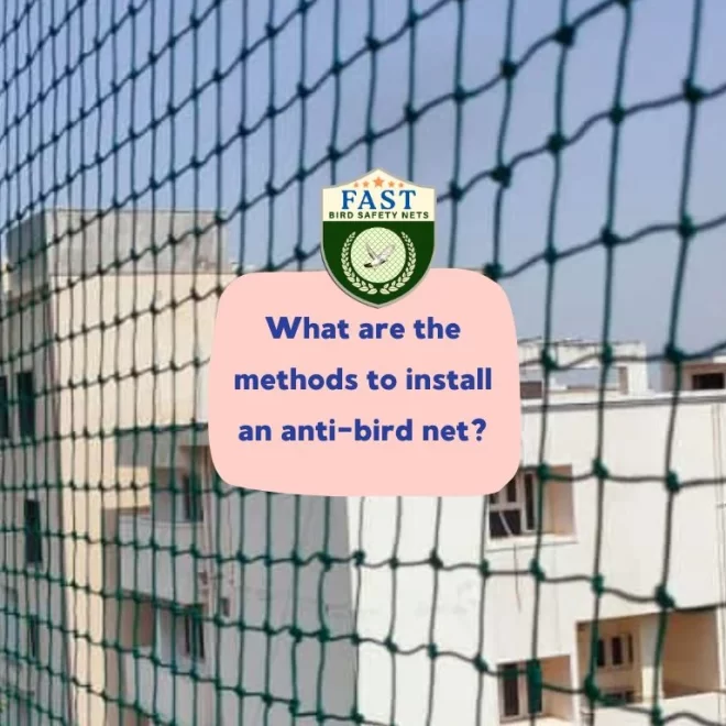 What are the methods to install anti-bird net?