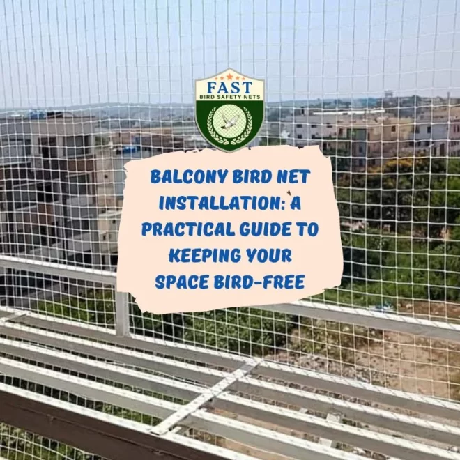 Balcony Bird Net Installation: A Practical Guide to Keeping Your Space Bird-Free