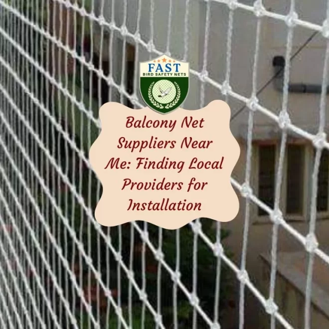 Balcony Net Suppliers Near Me: Finding Local Providers for Installation