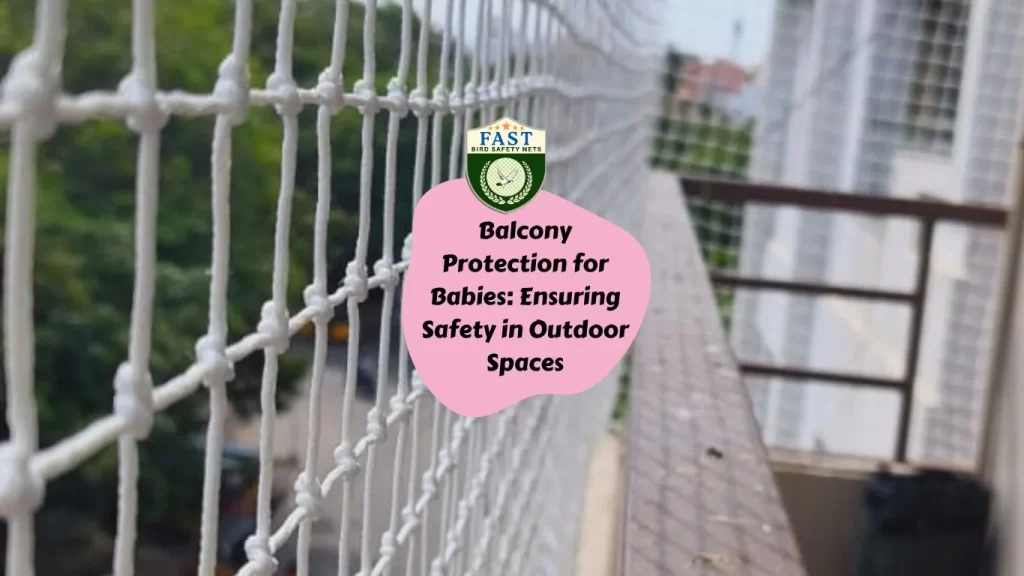 Balcony Protection for Babies: Ensuring Safety in Outdoor Spaces