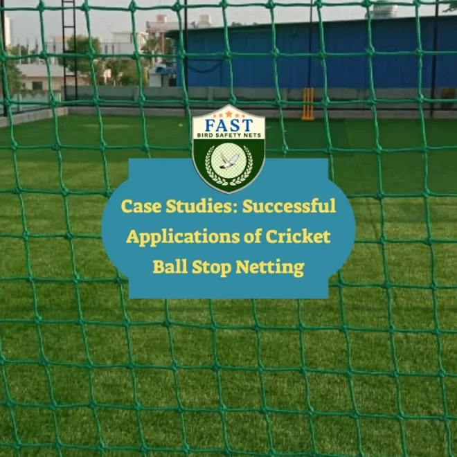 Case Studies: Successful Applications of Cricket Ball Stop Netting