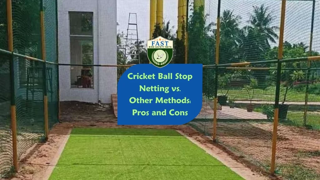 Cricket Ball Stop Netting vs. Other Methods: Pros and Cons