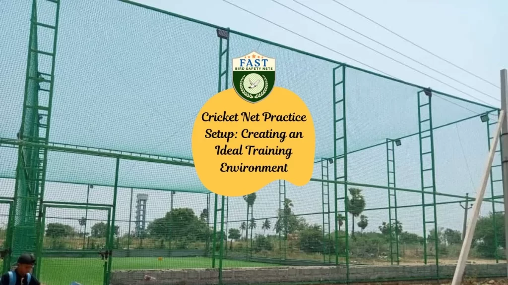 Cricket Net Practice Setup: Creating an Ideal Training Environment