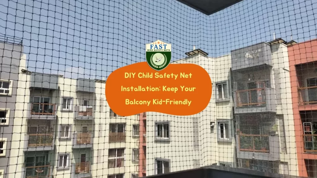 DIY Child Safety Net Installation: Keep Your Balcony Kid-Friendly