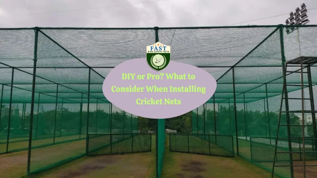 DIY or Pro? What to Consider When Installing Cricket Nets