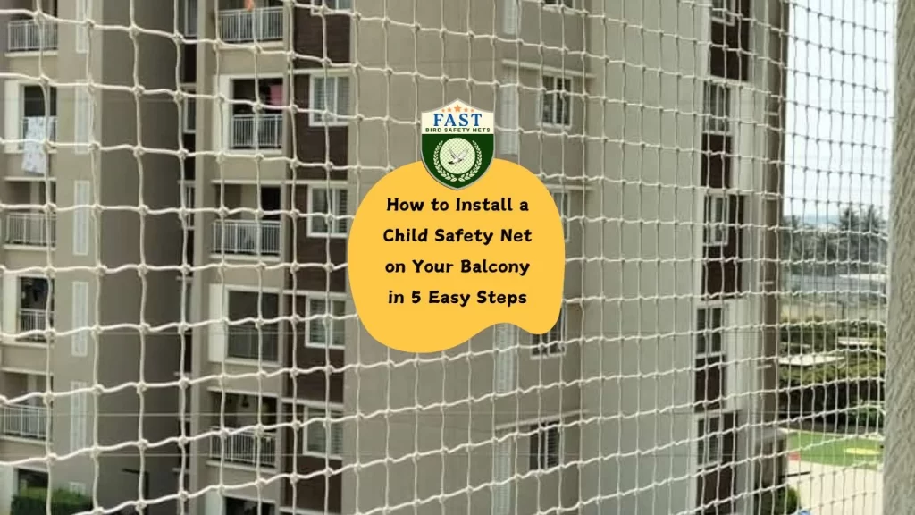 How to Install a Child Safety Net on Your Balcony in 5 Easy Steps