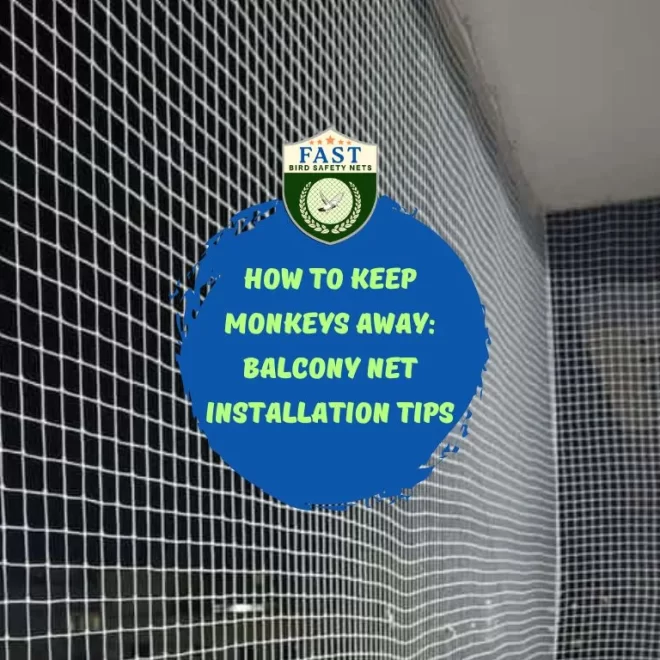 How to Keep Monkeys Away: Balcony Net Installation Tips