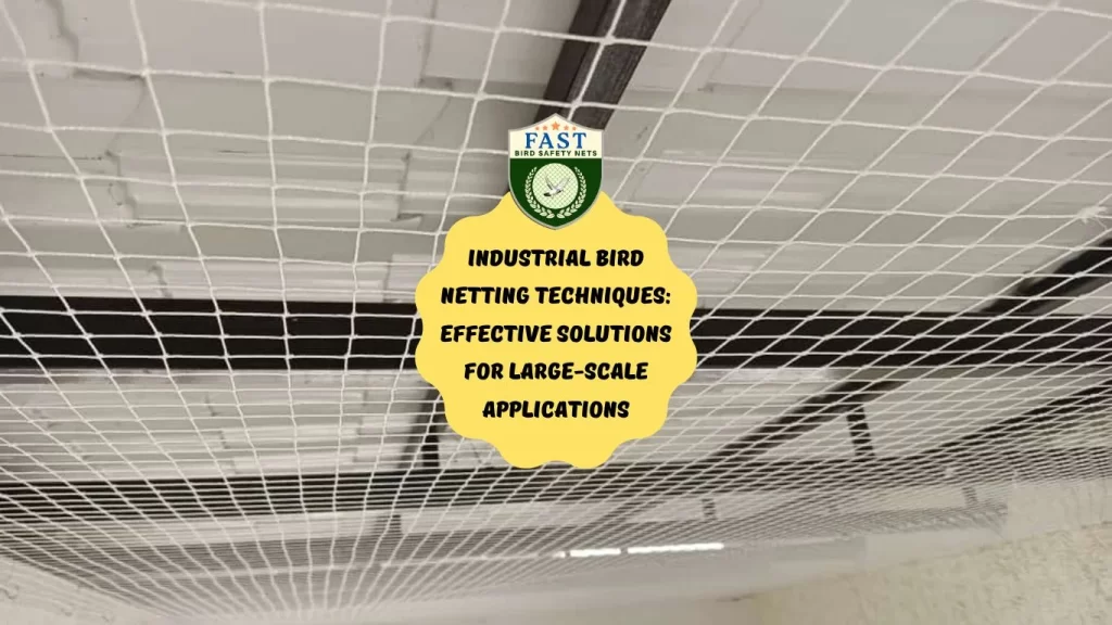 Industrial Bird Netting Techniques: Effective Solutions for Large-Scale Applications