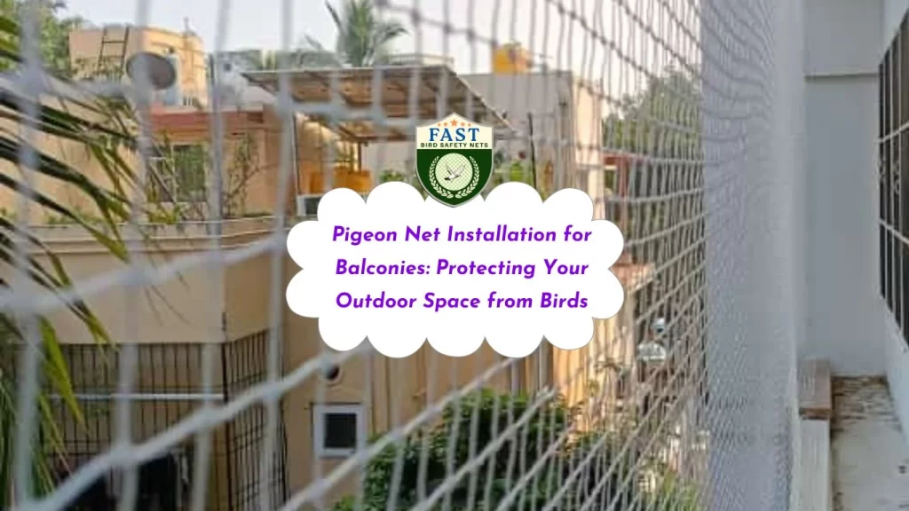 Pigeon Net Installation for Balconies: Protecting Your Outdoor Space from Birds