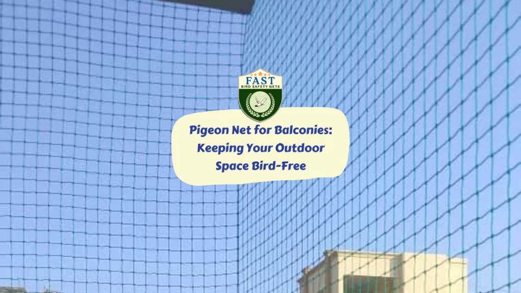 Pigeon Net for Balconies: Keeping Your Outdoor Space Bird-Free