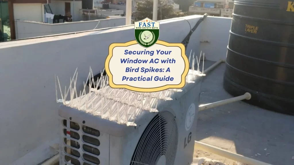 Securing Your Window AC with Bird Spikes: A Practical Guide