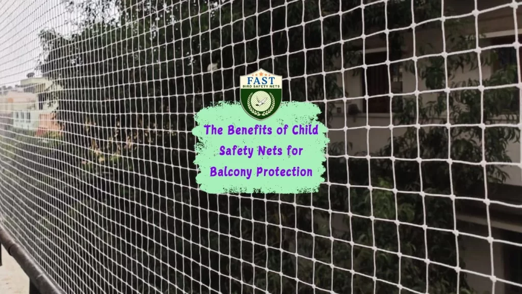 The Benefits of Child Safety Nets for Balcony Protection