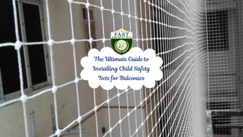 The Ultimate Guide to Installing Child Safety Nets for Balconies