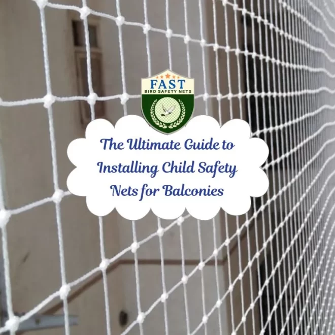 The Ultimate Guide to Installing Child Safety Nets for Balconies