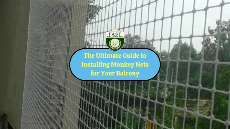 The Ultimate Guide to Installing Monkey Nets for Your Balcony