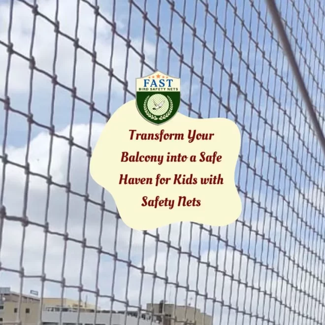 Transform Your Balcony into a Safe Haven with Kids Safety Nets