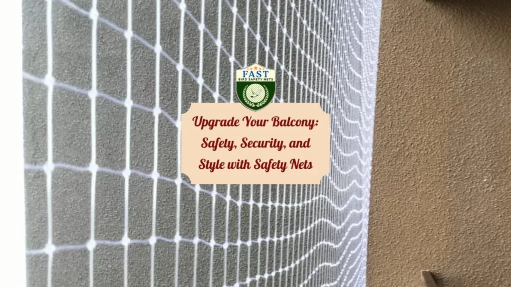 Upgrade Your Balcony: Safety, Security, and Style with Safety Nets