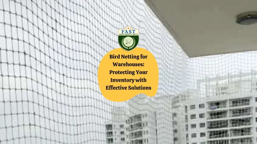 Bird Netting for Warehouses: Protecting Your Inventory with Effective Solutions