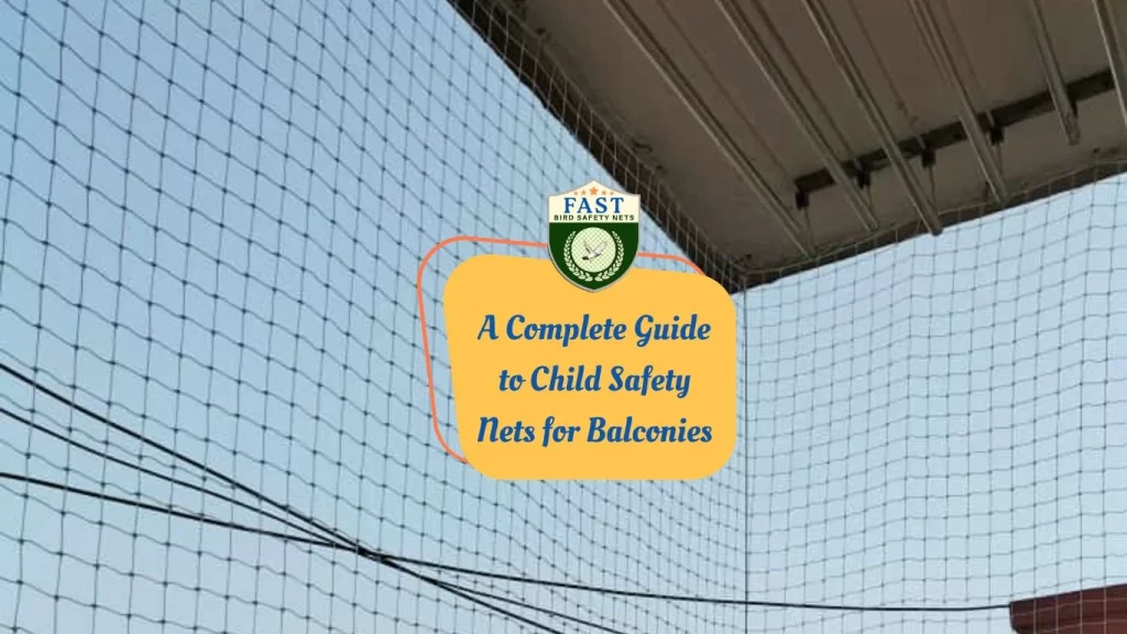 A Complete Guide to Child Safety Nets for Balconies