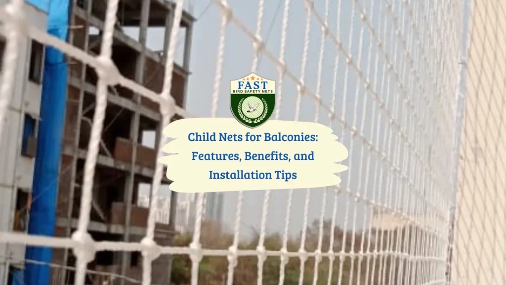 Child Nets for Balconies: Features, Benefits, and Installation Tips