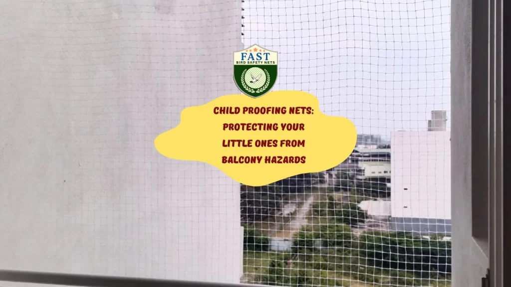 Child Proofing Nets: Protecting Your Little Ones from Balcony Hazards