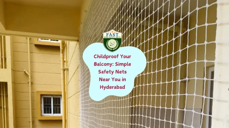 Childproof Your Balcony: Simple Safety Nets Near You in Hyderabad