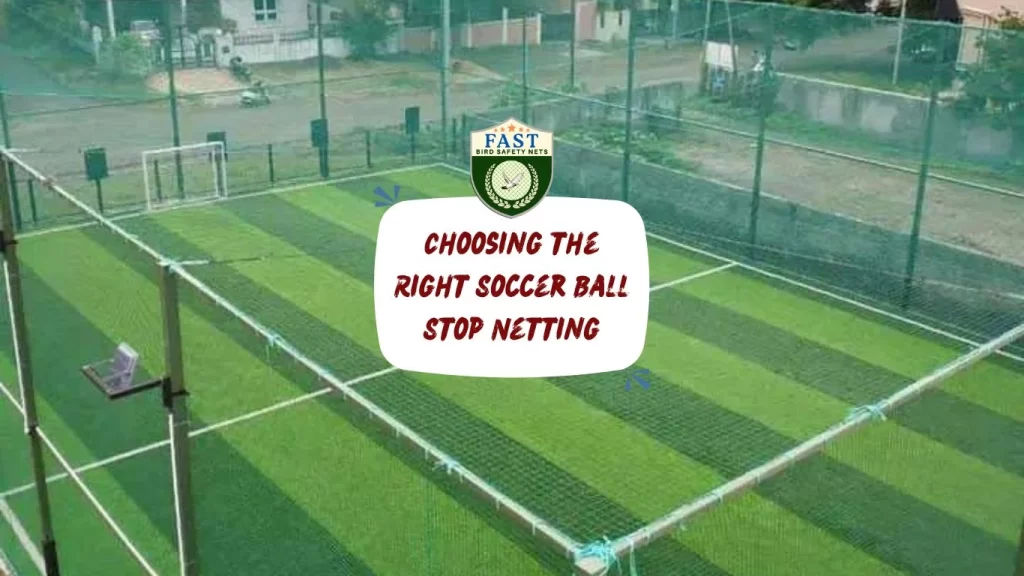 Choosing the Right Soccer Ball Stop Netting