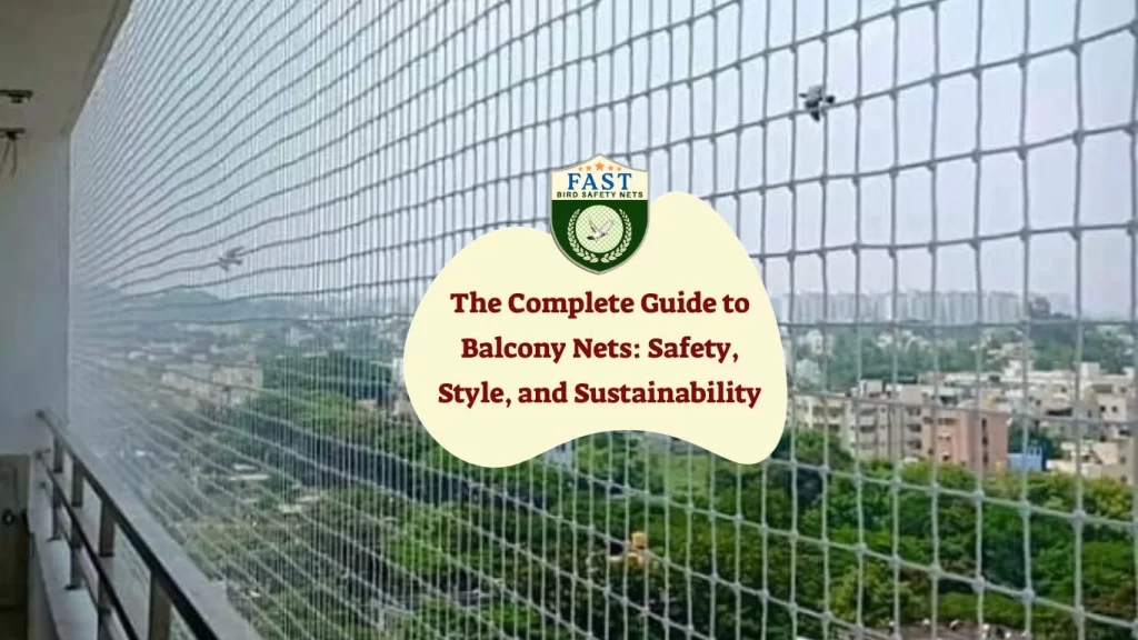 The Complete Guide to Balcony Nets: Safety, Style, and Sustainability