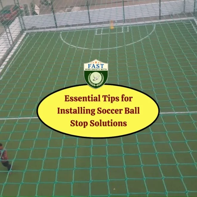 Essential Tips for Installing Soccer Ball Stop Net Solutions
