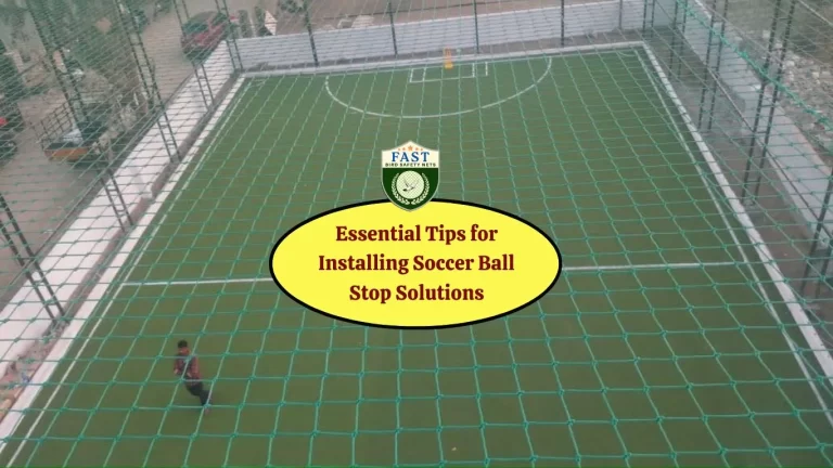 Essential Tips for Installing Soccer Ball Stop Net Solutions
