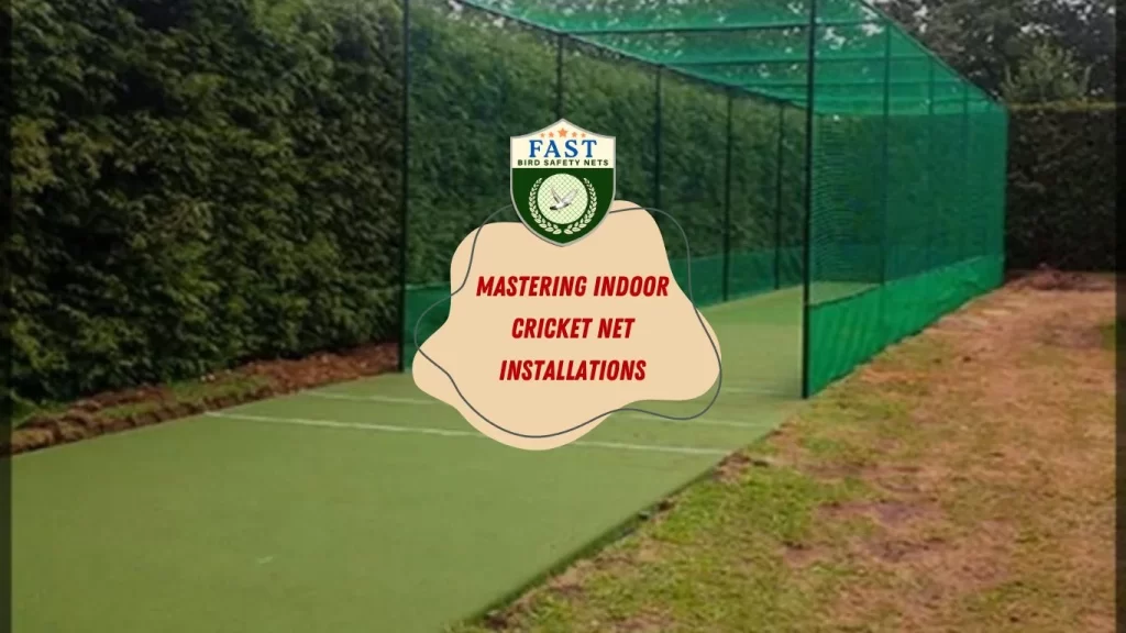 Mastering Indoor Cricket Net Installations