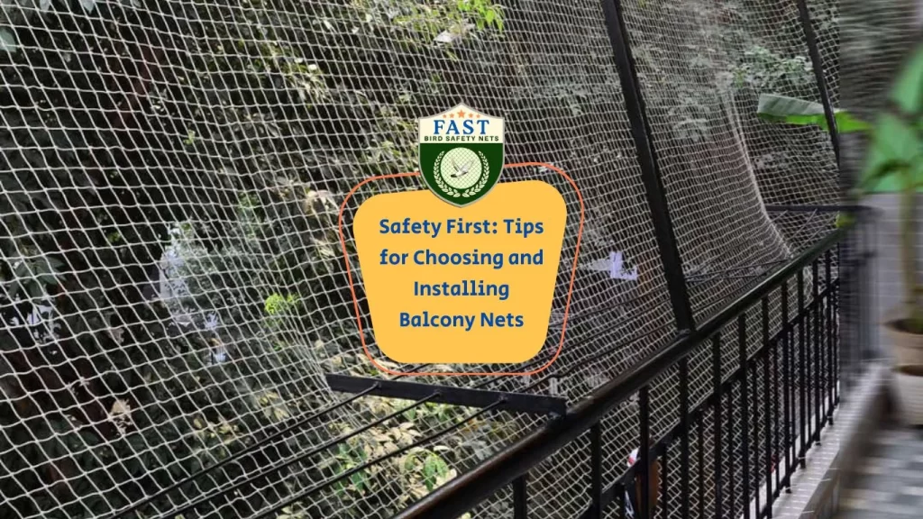 Safety First: Tips for Choosing and Installing Balcony Nets