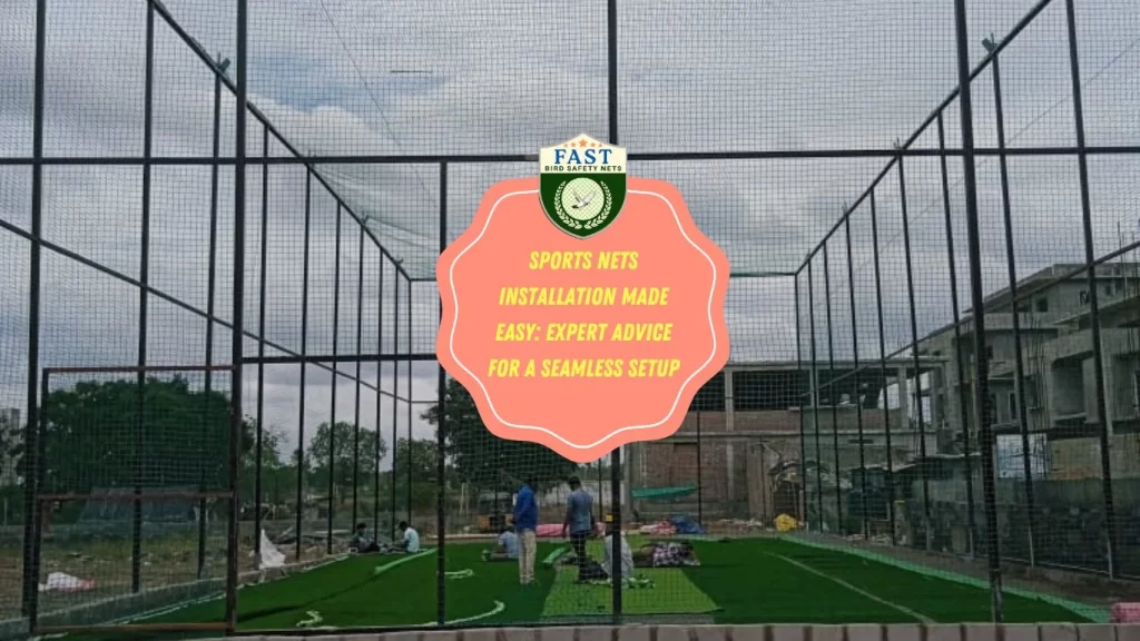 Sports Nets Installation Made Easy: Expert Advice for a Seamless Setup