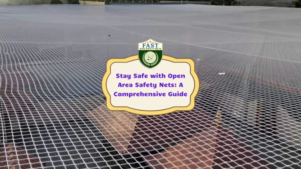 Stay Safe with Open Area Safety Nets: A Comprehensive Guide