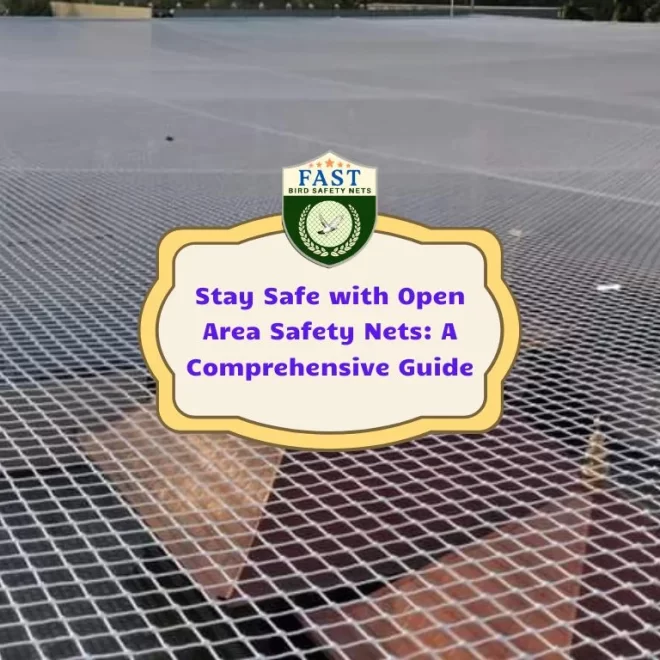 Stay Safe with Open Area Safety Nets: A Comprehensive Guide