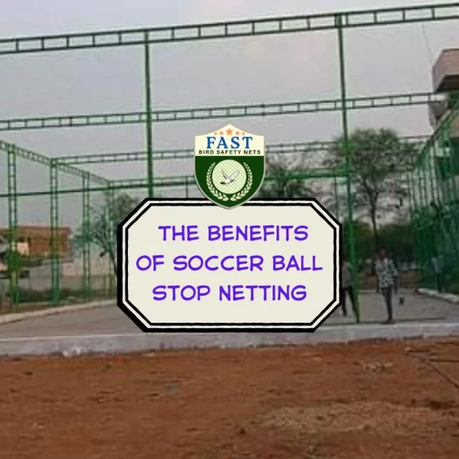The Benefits of Soccer Ball Stop Netting